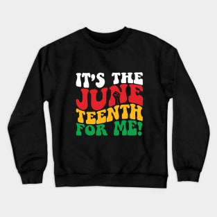It's The Juneteenth For Me, Free-ish Since 1865 Independence Crewneck Sweatshirt